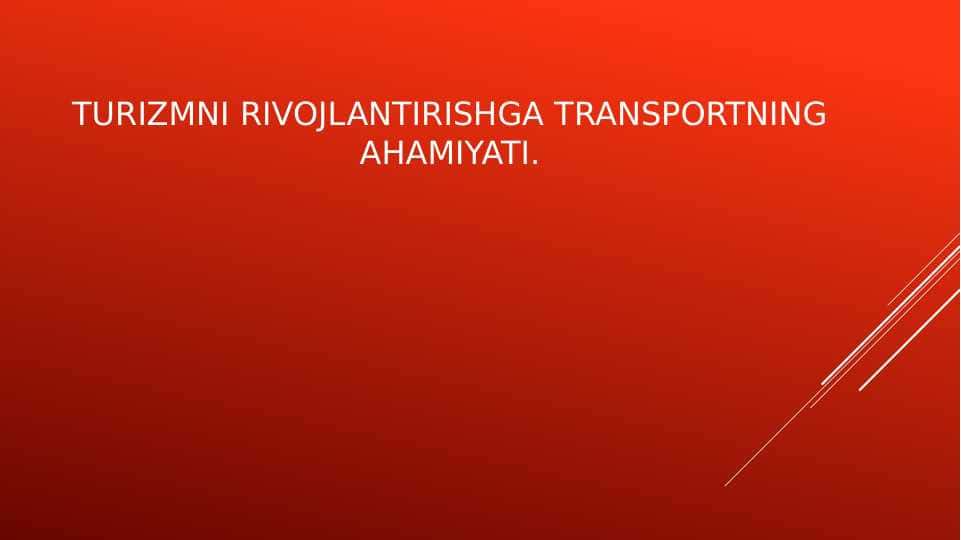 TURIZMNI RIVOJLANTIRISHGA TRANSPORTNING AHAMIYATI.