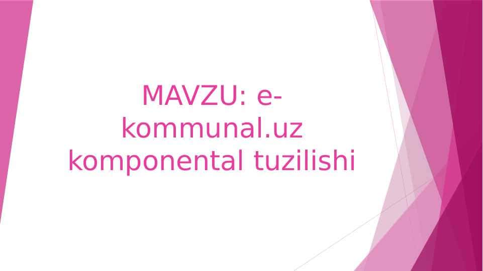 e-kommunal.uz komponental tuzilishi va uning imkoniyatlaridan foydalanish