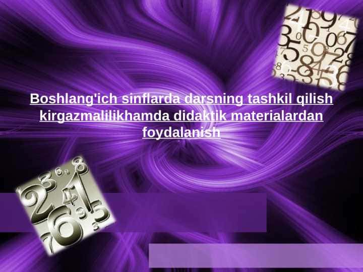 Boshlang'ich sinflarda darsning tashkil qilish kirgazmalilikhamda didaktik materialardan foydalanish