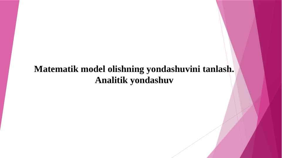 Matematik model olishning yondashuvini tanlash. Аnalitik yondashuv