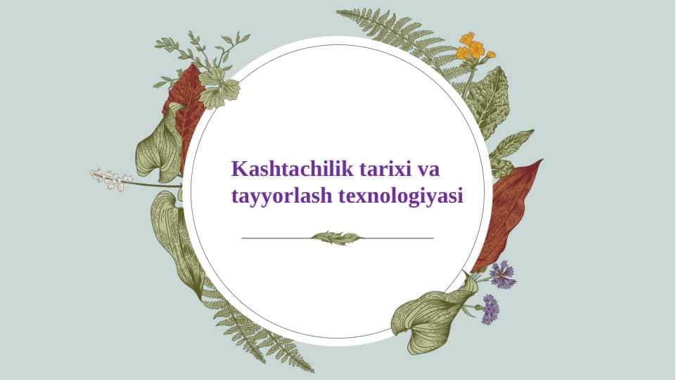 Kashtachilik tarixi va tayyorlash texnologiyasi