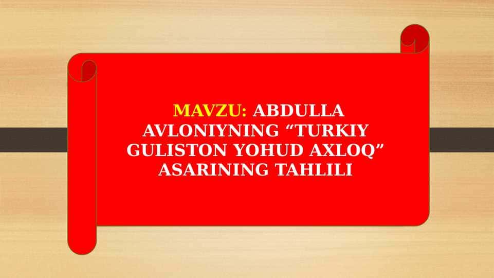 ABDULLA AVLONIYNING “TURKIY GULISTON YOHUD AXLOQ” ASARINING TAHLILI (taqdimot)