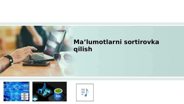 Ma'lumotlar bazasi. Ma'umotlarni saralash. ORDER BY buyrug'i bilan ishlash