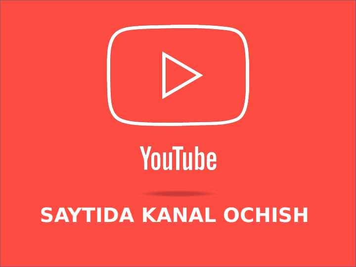 You Tube - SAYTIDA KANAL OCHISH