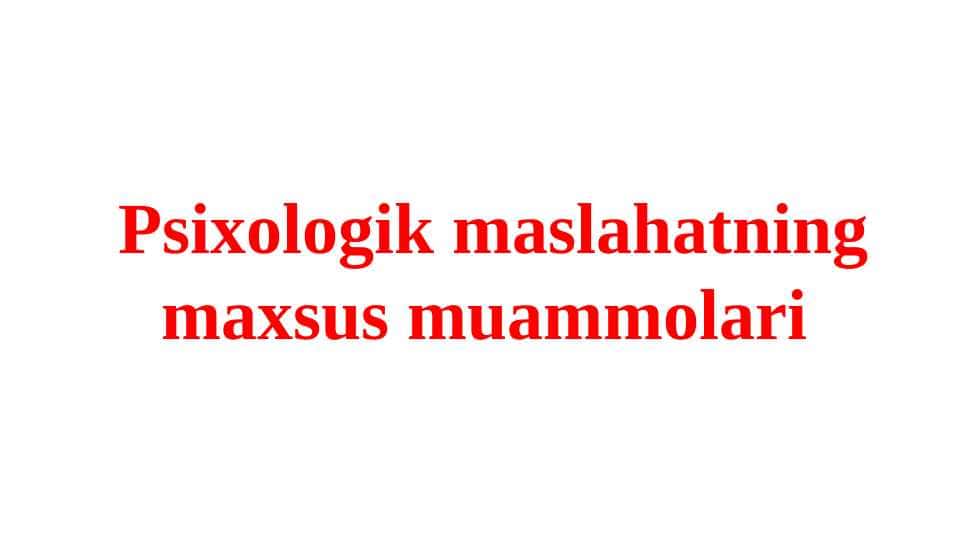 Psixologik maslahatning maxsus muammolari