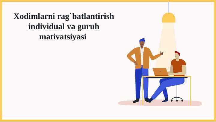 Xodimlarni rag`batlantirish individual va guruh mativatsiyasi
