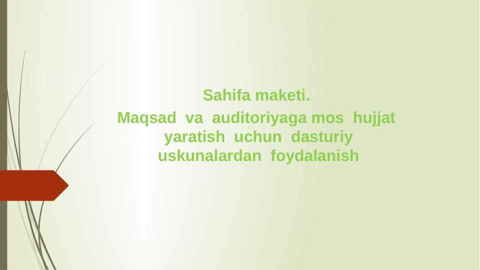 Sahifa maketi.  Maqsad  va  auditoriyaga mos  hujjat  yaratish  uchun  dasturiy uskunalardan  foydalanish