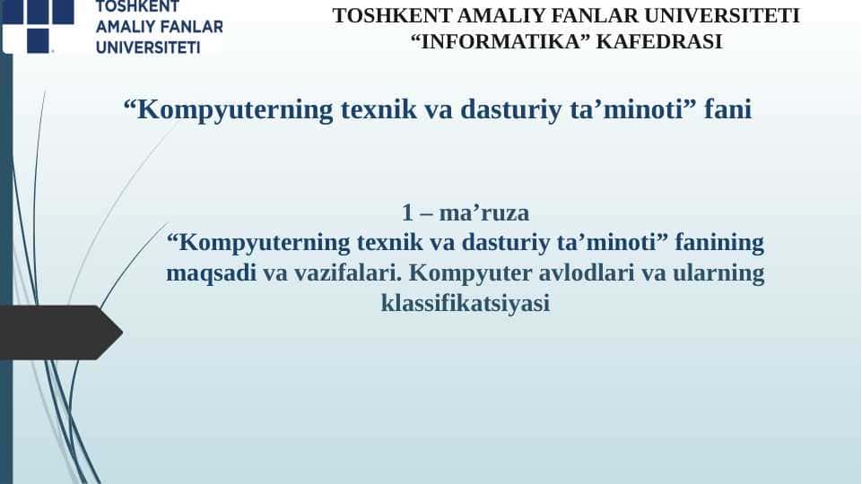 "Kompyuterning texnik va dasturiy ta’minoti” fanining maqsadi va vazifalari. Kompyuter avlodlari va ularning klassifikatsiyasi
