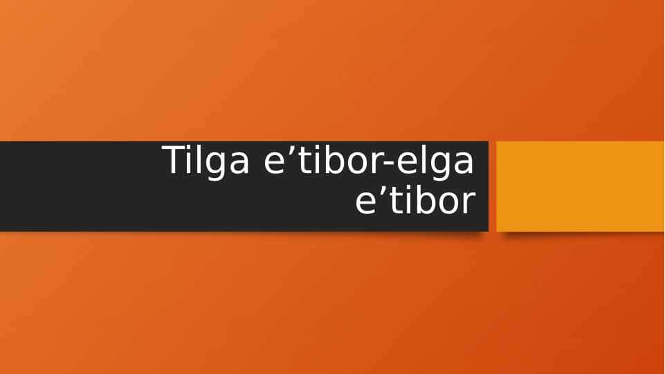 Tilga e’tibor-elga e’tibor
