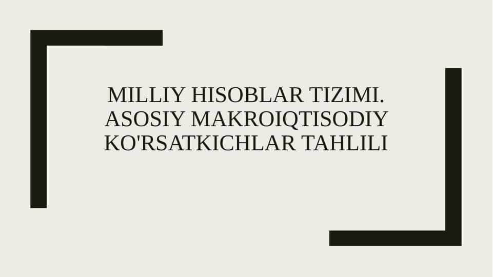 Milliy hisoblar tizimi. Asosiy Makroiqtisodiy Ko'rsatkichlar tahlili