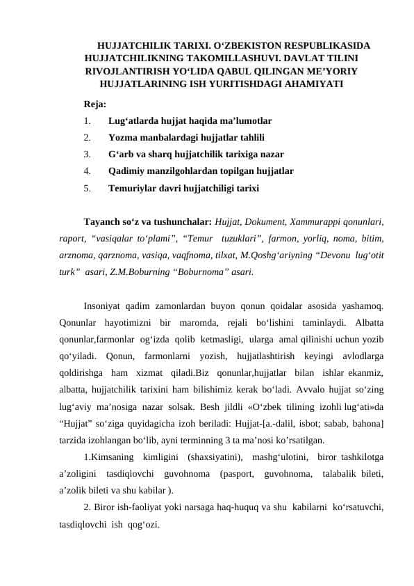 HUJJATCHILIK TARIXI. O‘ZBEKISTON RESPUBLIKASIDA HUJJATCHILIKNING TAKOMILLASHUVI. DAVLAT TILINI RIVOJLANTIRISH YO‘LIDA QABUL QILINGAN ME’YORIY HUJJATLARINING ISH YURITISHDAGI AHAMIYATI
