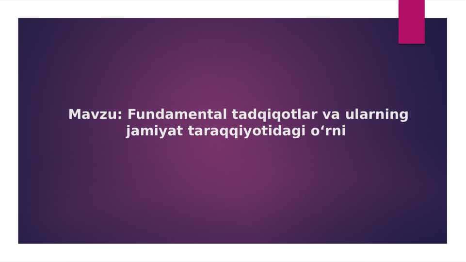 Fundamental tadqiqotlar va ularning jamiyat taraqqiyotidagi oʻrni