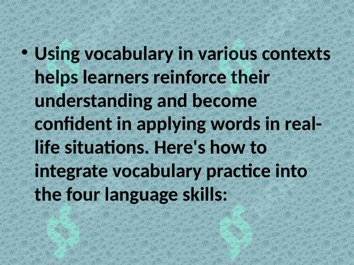 Use vocabulary in various contexts - reading, writing, listening and speaking. 2