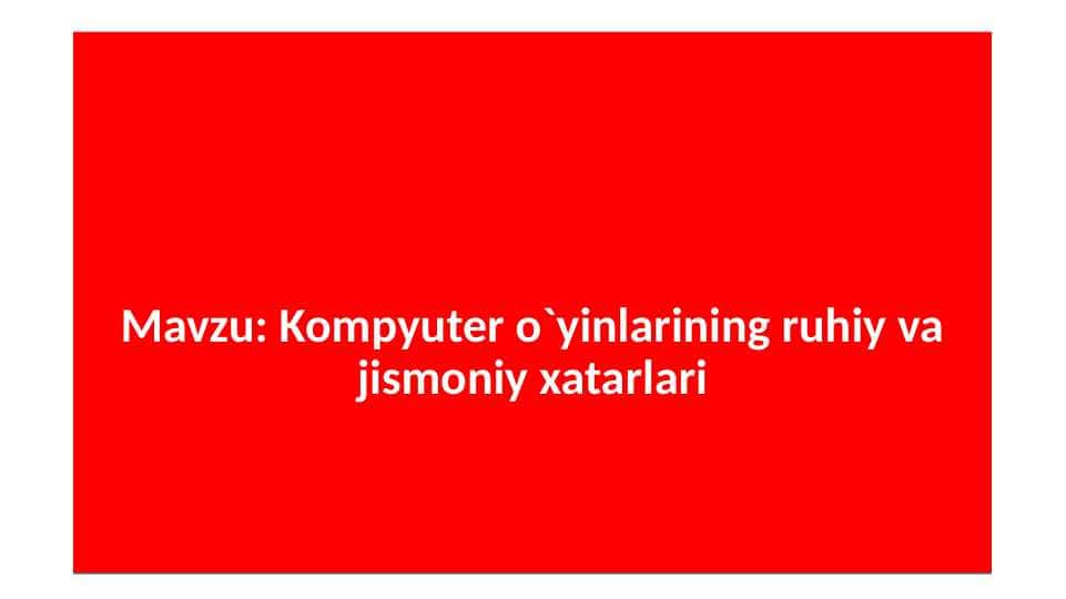 Kompyuter o`yinlarining ruhiy va jismoniy xatarlari
