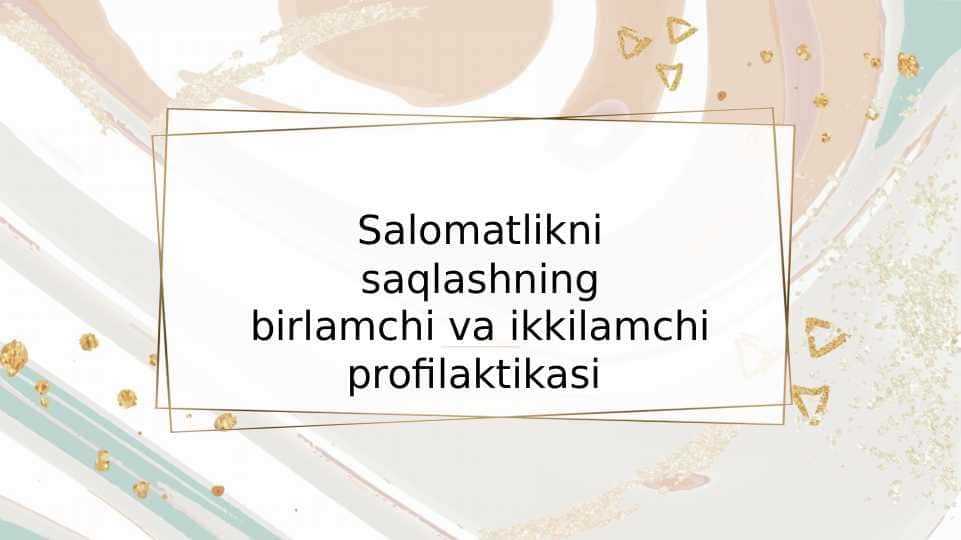Salomatlikni saqlashning birlamchi va ikkilamchi profilaktikasi