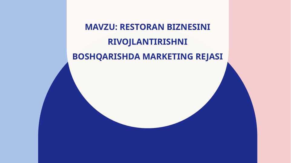 RESTORAN BIZNESINI RIVOJLANTIRIShNIBOShQARIshDA MARKETING REJASI