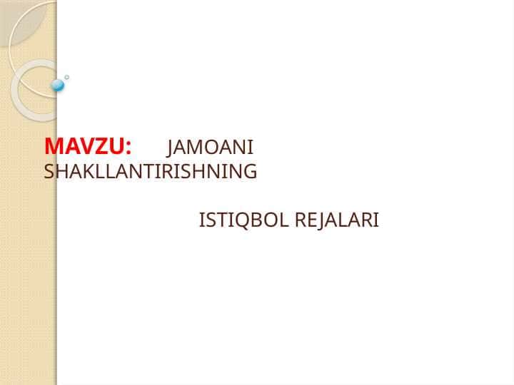 :      JAMOANI SHAKLLANTIRISHNING                                ISTIQBOL REJALARI