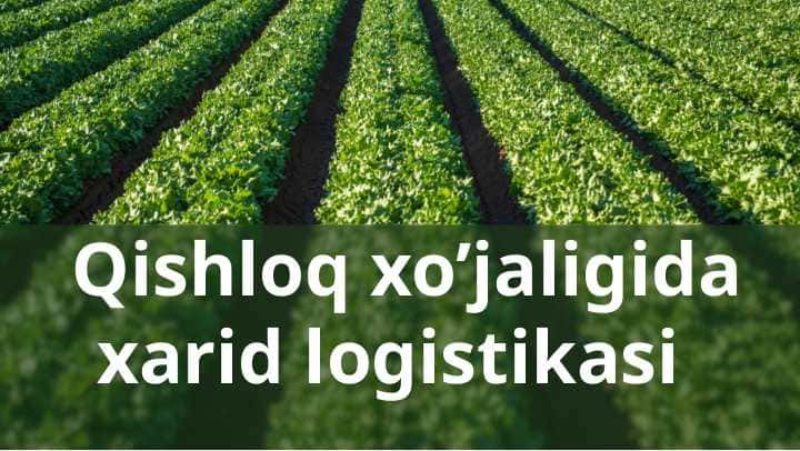 Qishloq xo’jaligida xarid logistikasi
