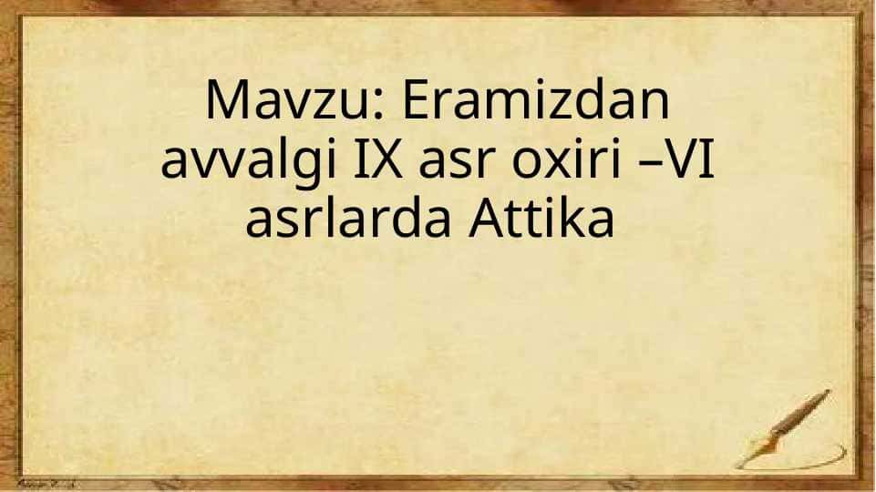 Eramizdan avvalgi IX asr oxiri –VI asrlarda Attika