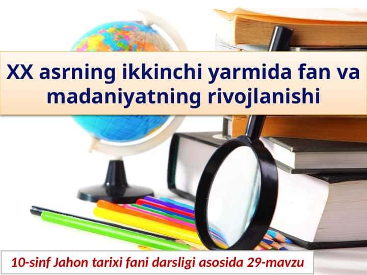 XX asrning ikkinchi yarmida fan vamadaniyatning rivojlanishi