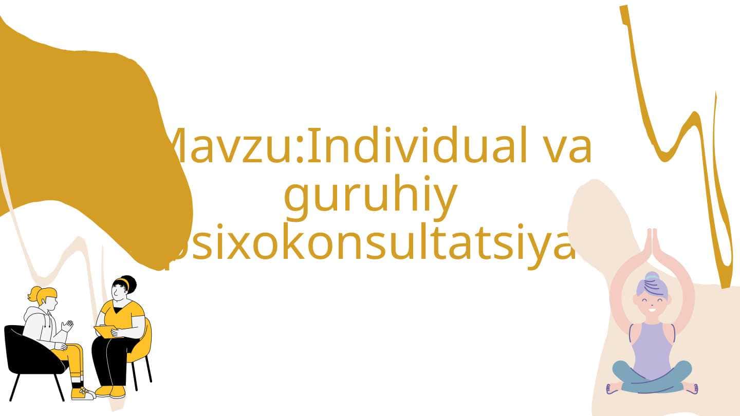 Individual va guruhiy psixokonsultatsiya