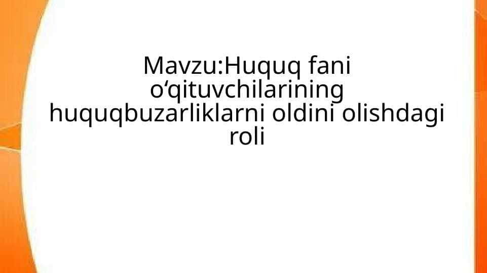 Huquq fani o‘qituvchilarining huquqbuzarliklarni oldini olishdagi roli