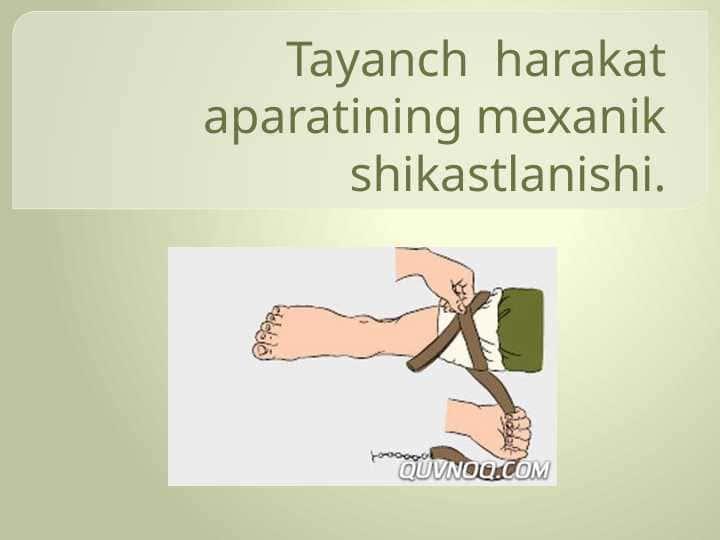 Tayanch  harakat aparatining mexanik shikastlanishi