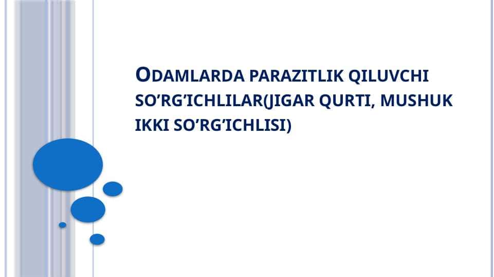 Odamlarda parazitlik qiluvchi so’rg’ichlilar(jigar qurti, mushuk ikki so’rg’ichlisi)