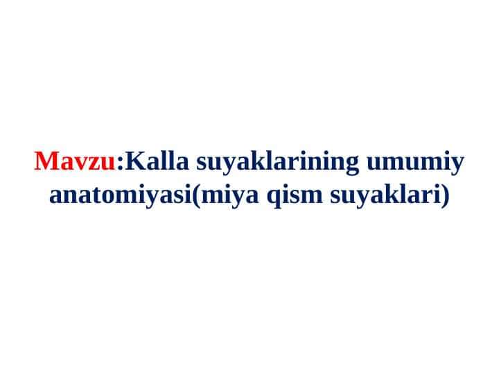Kalla suyaklarining umumiy anatomiyasi(miya qism suyaklari)