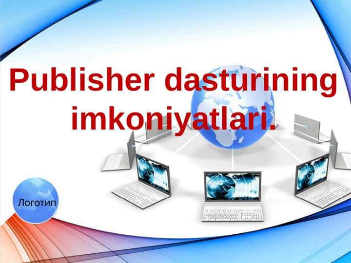 Publisher dasturining imkoniyatlari.