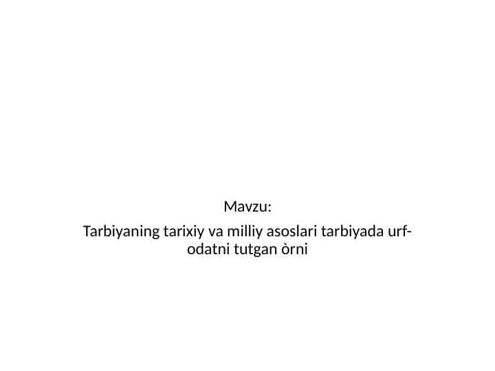 Tarbiyaning tarixiy va milliy asoslari tarbiyada urf-odatni tutgan òrni