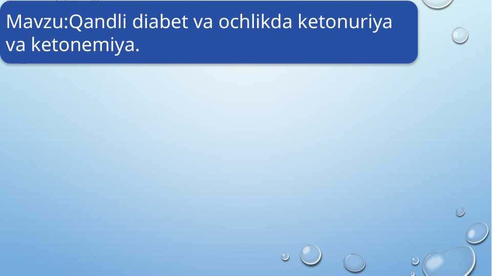 Qandli diabet va ochlikda ketonuriya va ketonemiya.