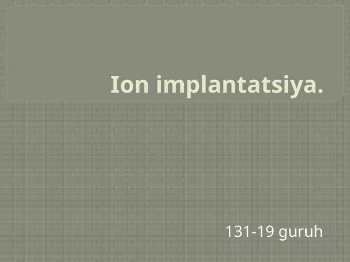 Ion implantatsiya slayd