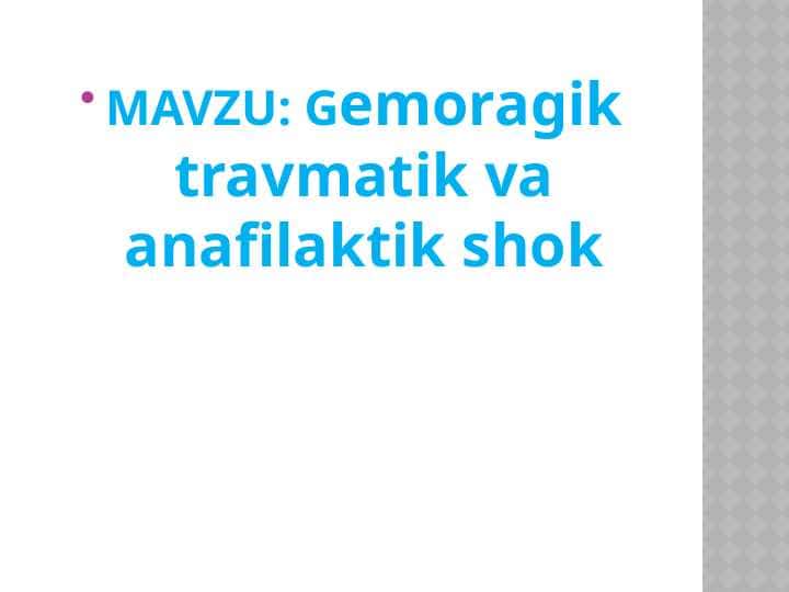 Gemoragik travmatik va anafilaktik shok