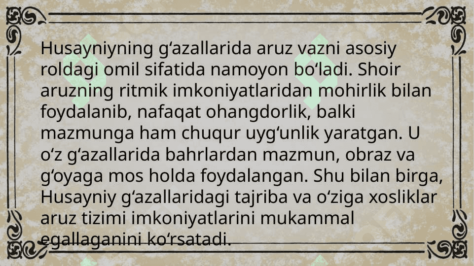 Husayni g’azallari vazn hususiyatlarini o’rganish 6