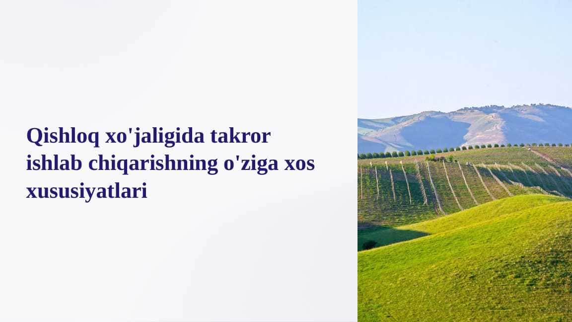 Qishloq xo'jaligida takror ishlab chiqarishning o'ziga xos xususiyatlari