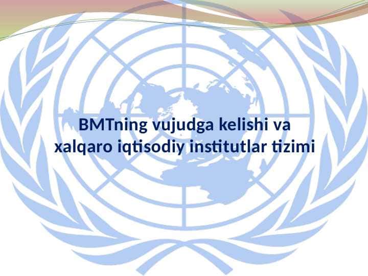 BMTning vujudga kelishi va xalqaro iqtisodiy institutlar tizimi