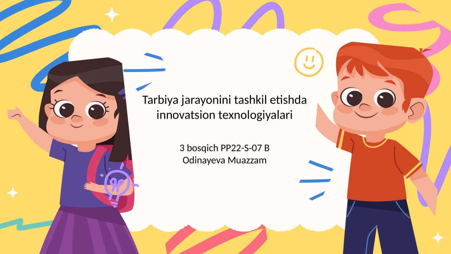 Tarbiya jarayonini tashkil etishda innovatsion texnologiyalari