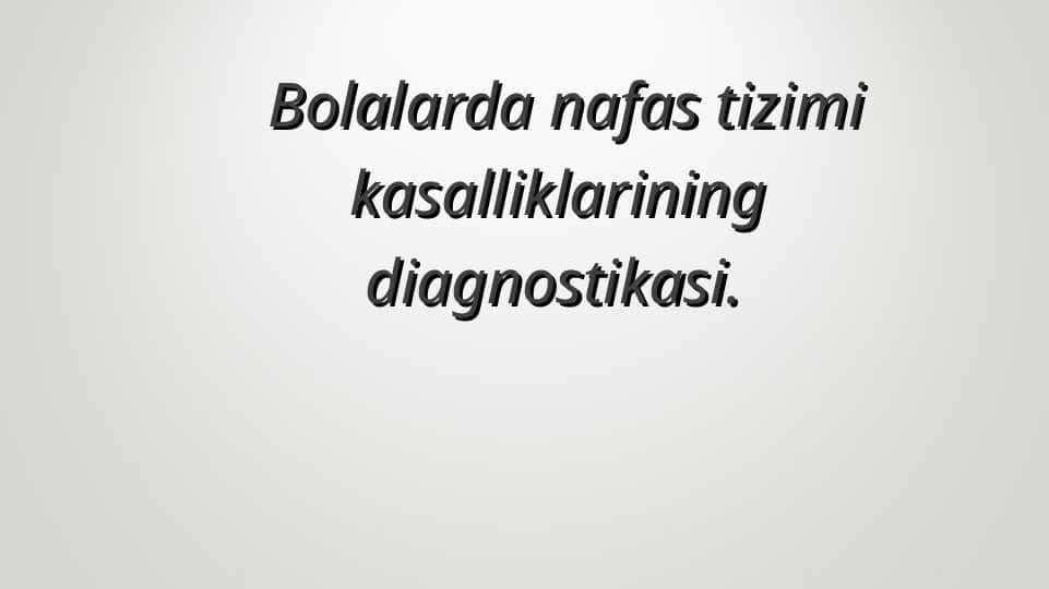 Bolalarda nafas tizimi kasalliklarining diagnostikasi.