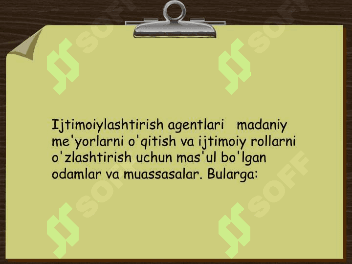 IJTIMOIYLASHUV AGENTLARI 6