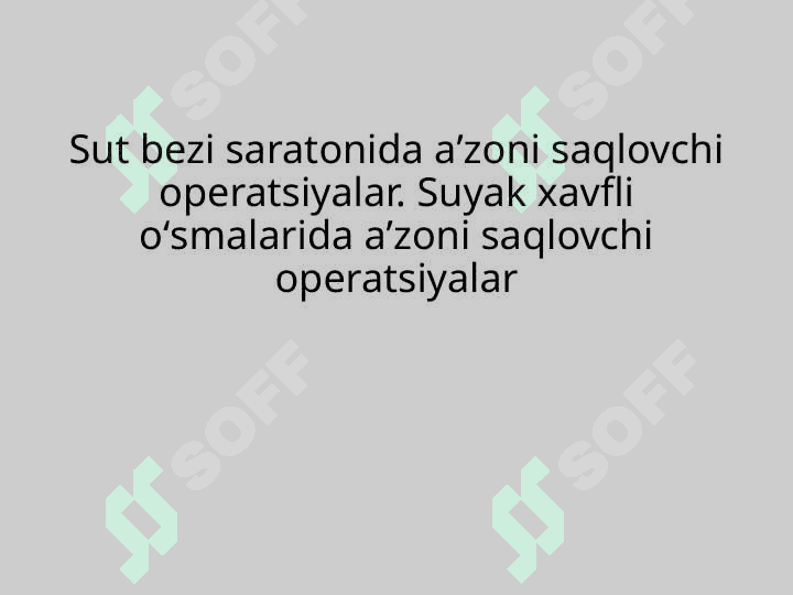 Sut bezi saratonida aʼzoni saqlovchi operatsiyalar. Suyak xavfli oʻsmalarida aʼzoni saqlovchi operatsiyalar 2