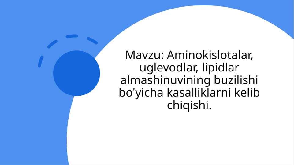 Aminokislotalar, uglevodlar, lipidlar almashinuvining buzilishi bo'yicha kasalliklarni kelib chiqishi.