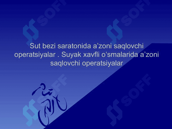 Sut bezi saratonida aʼzoni saqlovchi operatsiyalar . Suyak xavfli oʻsmalarida aʼzoni saqlovchi operatsiyalar 2