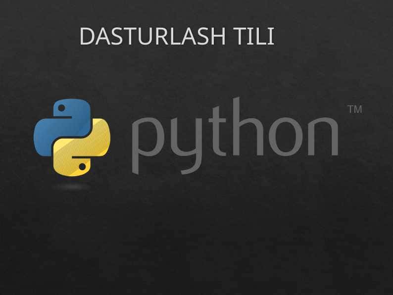 DASTURLASH TILI PYTHON