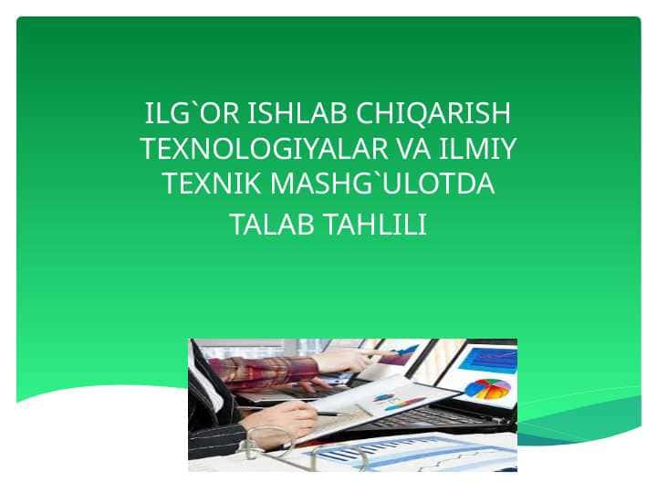 ILG`OR ISHLAB CHIQARISH TEXNOLOGIYALAR VA ILMIY TEXNIK MASHG`ULOTDA