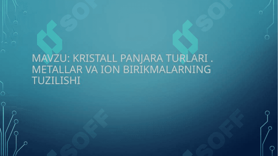 Kristall panjara turlari . Metallar va ion birikmalarning tuzilishi 2