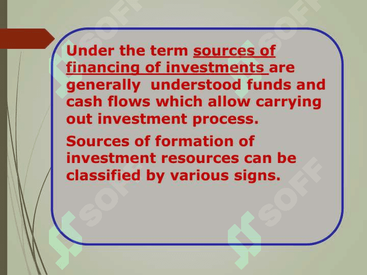 Sources and methods of financing investment activities 7