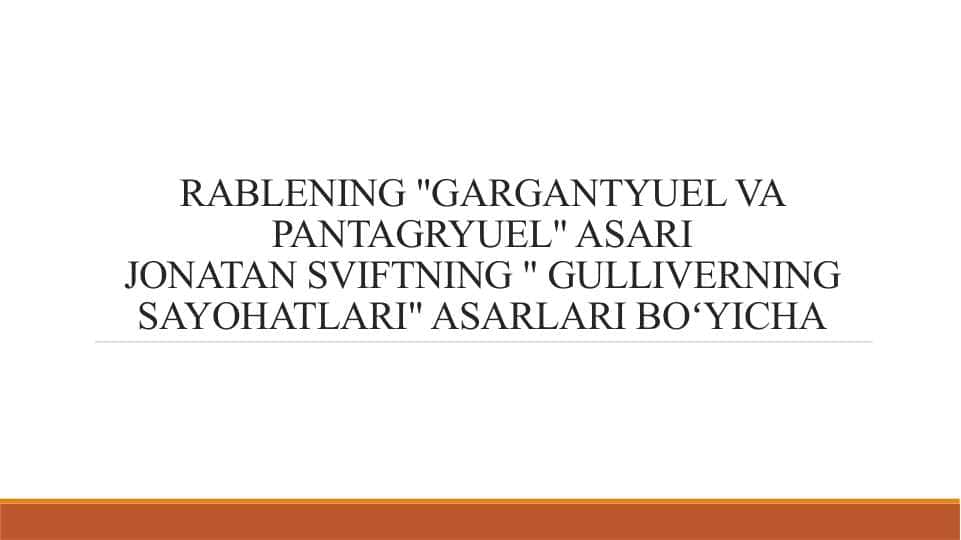 RABLENING "GARGANTYUEL VA PANTAGRYUEL" ASARIJONATAN SVIFTNING " GULLIVERNING SAYOHATLARI" ASARLARI BOʻYICHA
