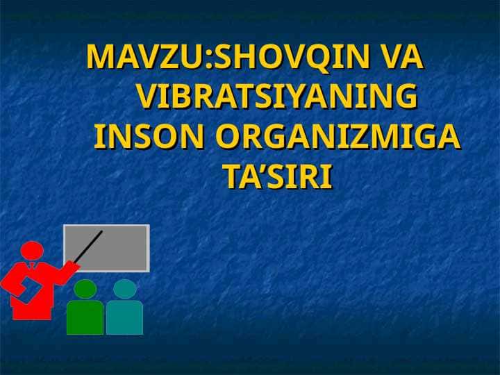SHOVQIN VA VIBRATSIYANING INSON ORGANIZMIGA TA’SIRI
