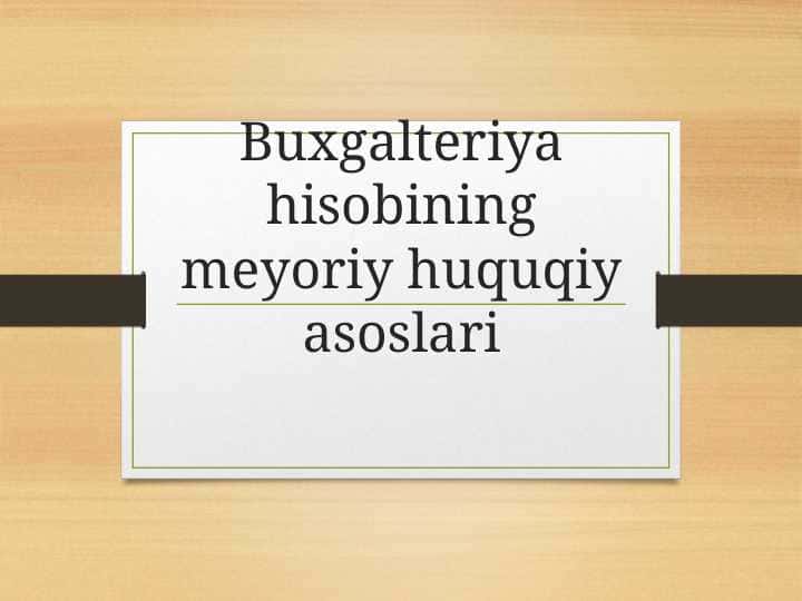 Buxgalteriya hisobining meyoriy huquqiy asoslari bo`yicha